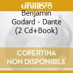 Benjamin Godard - Dante (2 Cd+Book) cd