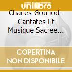 Charles Gounod - Cantates Et Musique Sacree (2 Cd) cd musicale di Charles Gounod