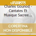 Charles Gounod - Cantates Et Musique Sacree (2 Cd) cd