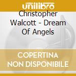 Christopher Walcott - Dream Of Angels cd