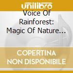 Voice Of Rainforest: Magic Of Nature - cd