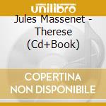 Jules Massenet - Therese (Cd+Book) cd