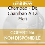 Chambao - De Chambao A La Mari cd