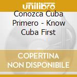 Conozca Cuba Primero - Know Cuba First cd