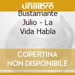 Bustamante Julio - La Vida Habla cd