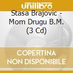 Stasa Brajovic - Mom Drugu B.M. (3 Cd) cd