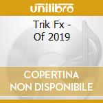 Trik Fx - Of 2019 cd