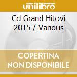 Cd Grand Hitovi 2015 / Various cd musicale di Terminal Video