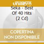 Seka - Best Of 40 Hits (2 Cd) cd