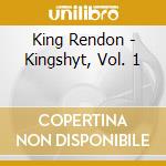 King Rendon - Kingshyt, Vol. 1 cd