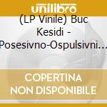 (LP Vinile) Buc Kesidi - Posesivno-Ospulsivni Hospul vinile
