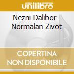 Nezni Dalibor - Normalan Zivot cd