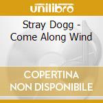 Stray Dogg - Come Along Wind cd