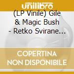 (LP Vinile) Gile & Magic Bush - Retko Svirane Pesme Lp vinile