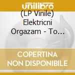 (LP Vinile) Elektricni Orgazam - To Sto Vidis To I Jeste (2 Lp) vinile