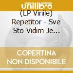 (LP Vinile) Repetitor - Sve Sto Vidim Je Prvi Put vinile