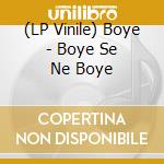 (LP Vinile) Boye - Boye Se Ne Boye vinile