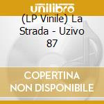 (LP Vinile) La Strada - Uzivo 87 vinile
