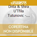 Drita & Shira U'Tfila Tutunovic - Donde Tiyenes Ojos? cd