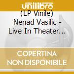 (LP Vinile) Nenad Vasilic - Live In Theater Akzent vinile