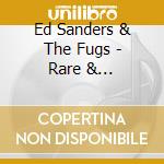 Ed Sanders & The Fugs - Rare & Unreleased Recordings. Ed Sanders Edition (4 Cd) cd