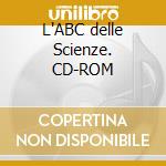 L'ABC delle Scienze. CD-ROM cd musicale di BARBONE Sandro