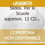 Slides. Per le Scuole superiori. 12 CD Audio cd