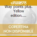 Way points plus. Yellow edition. Modulo B plus. Per le Scuole superiori. CD-ROM cd musicale di Iantorno Giuliano, Papa Mario