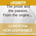The prose and the passion. From the origins to the cd