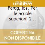 Fertig, los. Per le Scuole superiori! 2 CD-ROM cd musicale di Catani Cesarina, Greiner Herbert, Pedrelli Elena