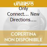 Only Connect... New Directions. Listening Text. Confezione 16 CD audio con tutti i brani antologizzati. Per le Scuole superiori. 16 CD Audio cd