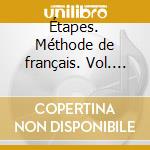 Étapes. Méthode de français. Vol. 1-2. CD Audio. Per le Scuole Superiori