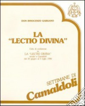 La «lectio divina». Ciclo di conferenze su la «lectio divina» (Camaldoli, 30 giugno-5 luglio 1987). Audiolibro. Cinque cassette cd musicale di Gargano Innocenzo