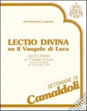 Lectio divina su il Vangelo di Luca (Camaldoli, 2-8 luglio 1989). Audiolibro. Cinque cassette (1) cd musicale di Gargano Innocenzo