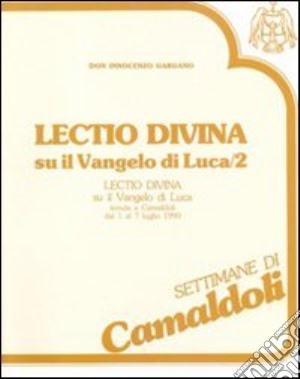 Lectio divina su il Vangelo di Luca (Camaldoli, 1-7 luglio 1990). Audiolibro. Cinque cassette (2) cd musicale di Gargano Innocenzo