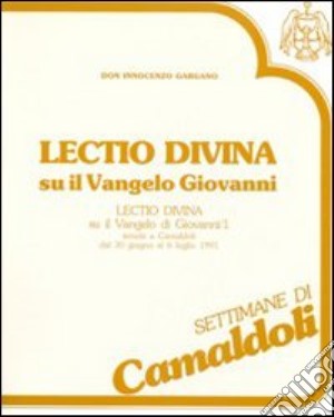 Lectio divina su il Vangelo di Giovanni (Camaldoli, 30 giugno-6 luglio 1991). Audiolibro. Cinque cassette (1) cd musicale di Gargano Guido I.