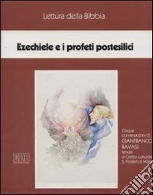 Ezechiele e i profeti postesilici. Ciclo di Conferenze (Milano, Centro culturale S. Fedele, marzo-aprile 1992). Audiolibro. Cinque cassette cd musicale di Ravasi Gianfranco