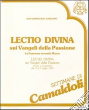 «Lectio divina» sui Vangeli della Passione. La Passione secondo Marco. Audiolibro. Cinque cassette cd musicale di Gargano Guido I.