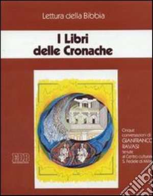 I libri delle Cronache. Ciclo di Conferenze (Milano, Centro culturale S. Fedele, 1996). Audiolibro. Quattro cassette cd musicale di Ravasi Gianfranco