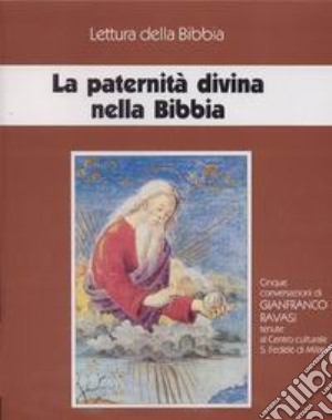 La paternità divina nella Bibbia. Ciclo di conferenze (Milano, Centro culturale S. Fedele). Con cinque audiocassette. Audiolibro cd musicale di Ravasi Gianfranco