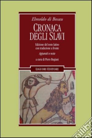 Cronaca degli slavi. Testo latino a fronte cd musicale di Elmoldo di Bosau; Bugiani P. (cur.)