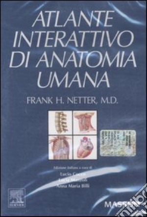 Netter Frank H. - Atlante Interattivo Di Anatomia Umana. CD-ROM cd musicale di Netter Frank H.; Cocco L. (cur.); Manzoli L. (cur.); Billi A. M. (cur.)