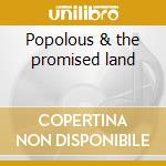 Popolous & the promised land cd