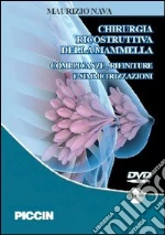Maurizio Nava - Chirurgia Ricostruttiva Della Mammella. Complicanze, Rifiniture E Simmetrizzazioni. DVD-ROM cd