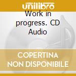 Work in progress. CD Audio cd musicale di Gen Rosso