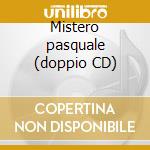 Mistero pasquale (doppio CD) cd