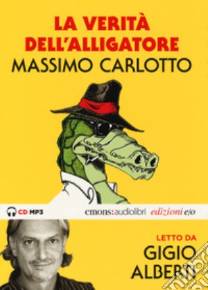 La verità dell'Alligatore letto da Gigio Alberti. Audiolibro. CD Audio formato MP3. Ediz. integrale cd musicale di Carlotto Massimo; Alberti Gigio