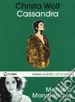 Cassandra letto da Manuela Mandracchia. Audiolibro. CD Audio formato MP3. Ediz. integrale