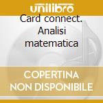 Card connect. Analisi matematica