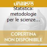 Statistica: metodologie per le scienze sociali. E-book cd musicale di Borra